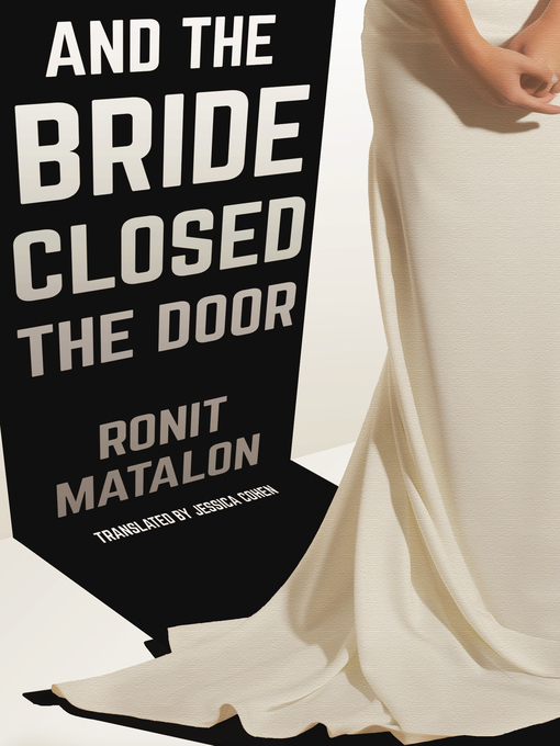 Title details for And the Bride Closed the Door by Ronit Matalon - Available